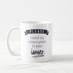 Bitte stornieren Sie mein Abonnement für Ihre Ausg Kaffeetasse