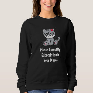 Bitte stornieren Sie mein Abonnement für Ihre Dram Sweatshirt