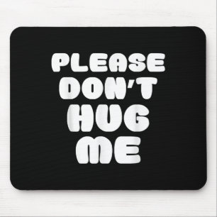 Bitte umarme mich nicht lustig mousepad