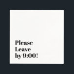 Bitte Verlass bis 9:00 Uhr! Einfache Design Funny  Serviette<br><div class="desc">Immer sicher,  zum Lachen,  diese einfache und humorvolle Botschaft kommt genau zu dem Punkt: "Bitte Verlass um 9:00 Uhr!" Dies ist ein vollständig bearbeitbares Design: Sie können die Zeit,  Ihre Farben,  Schriftart...  ändern oder sogar die Nachricht selbst! Viel Spaß!</div>