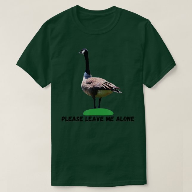 Bitte Verlass mir allein Funny Canadian Goose Free T-Shirt (Design vorne)
