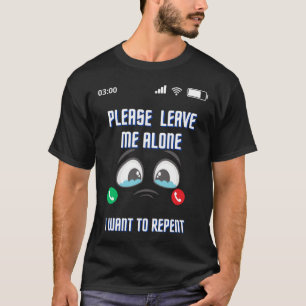 Bitte Verlass mir, dass ich allein Gewollt habe, u T-Shirt