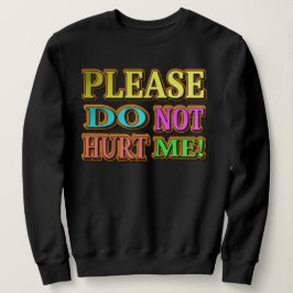 "Bitte verletze mich nicht!" Niedliches Design. Je Sweatshirt