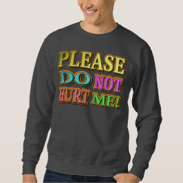 "Bitte verletze mich nicht!" Niedliches Design. Je Sweatshirt