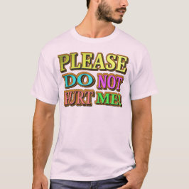 "Bitte verletze mich nicht!" Niedliches Design. Je T-Shirt