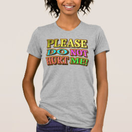 "Bitte verletze mich nicht!" Niedliches Design. Je T-Shirt