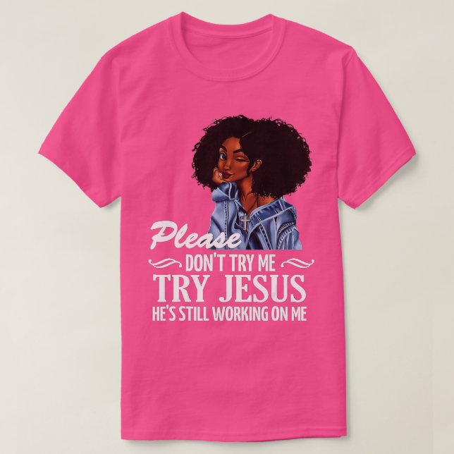 Bitte versuchen Sie mir nicht, Jesus zu versuchen, T-Shirt (Design vorne)