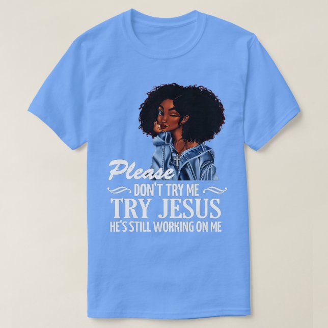 Bitte versuchen Sie mir nicht, Jesus zu versuchen, T-Shirt (Design vorne)