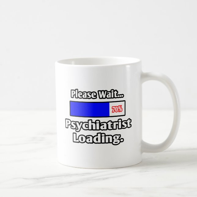 Bitte warten ... Psychiatristienbeladung Kaffeetasse (Rechts)