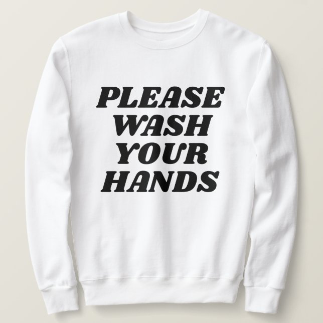 Bitte waschen Sie Ihre Hände Sweatshirt (Design vorne)