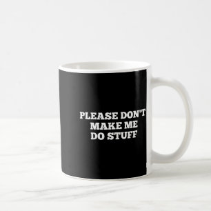 Bitte zwing mich nicht lustige Zitate sarkastisch  Kaffeetasse