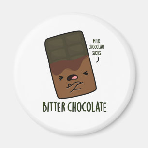 Bitter Chocolate Funny Candy Pub Magnet