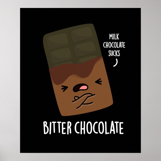 Bitter Chocolate Funny Candy Pun Dark BG Poster (Vorne)