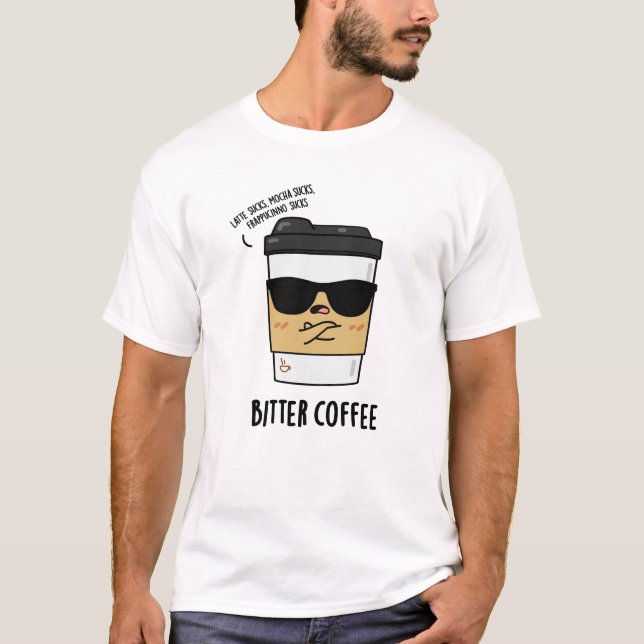 Bitter Coffee Funny Drink Puff T-Shirt (Vorderseite)