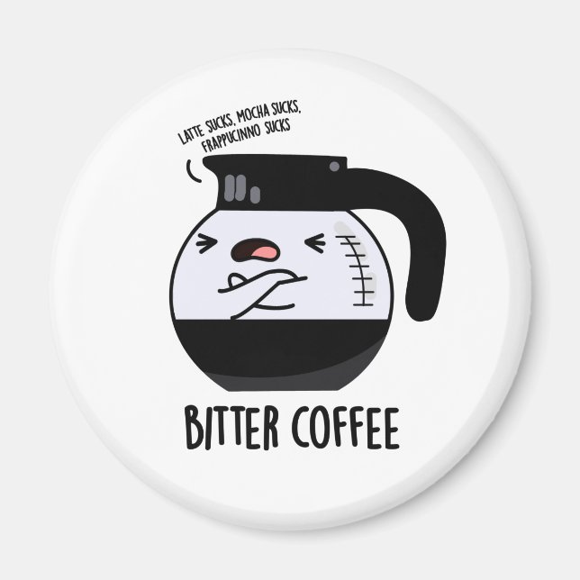Bitter Coffee Funny Food Puff Magnet (Vorne)