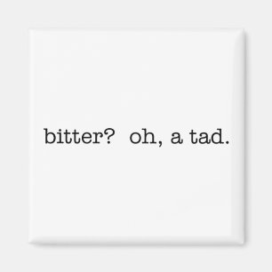 bitter? oh, ein bisschen. Magnet