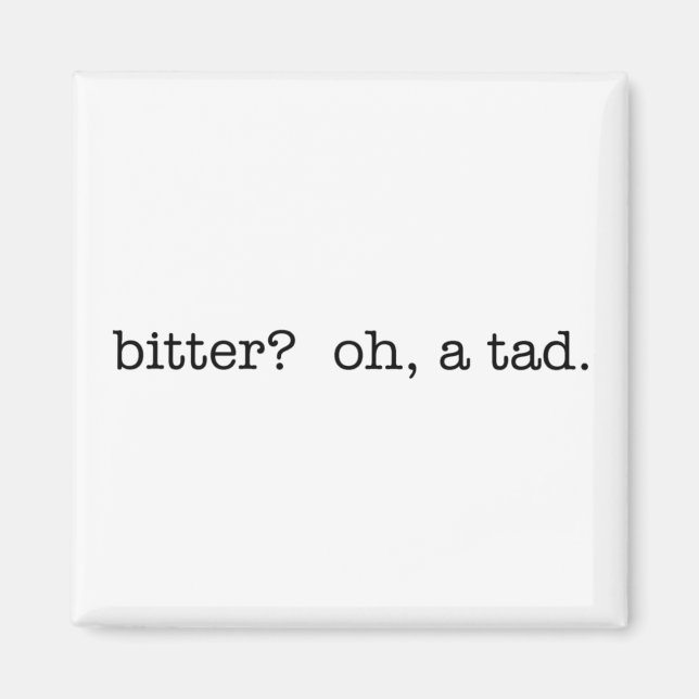 Bitter? Oh, ein tad Magnet. Magnet (Vorne)