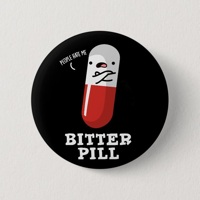 Bitter Pill Funny Medicine Pun Dark BG Button (Vorderseite)