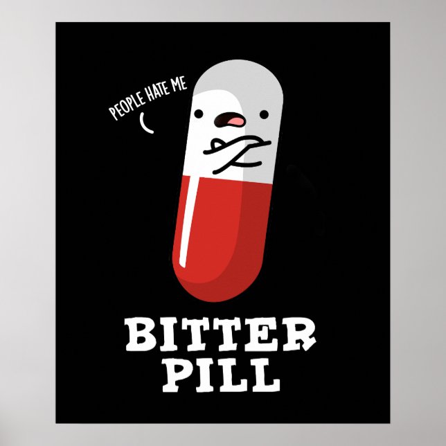 Bitter Pill Funny Medicine Pun Dark BG Poster (Vorne)