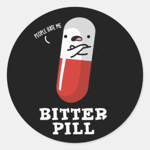 Bitter Pill Funny Medicine Pun Dark BG Runder Aufkleber