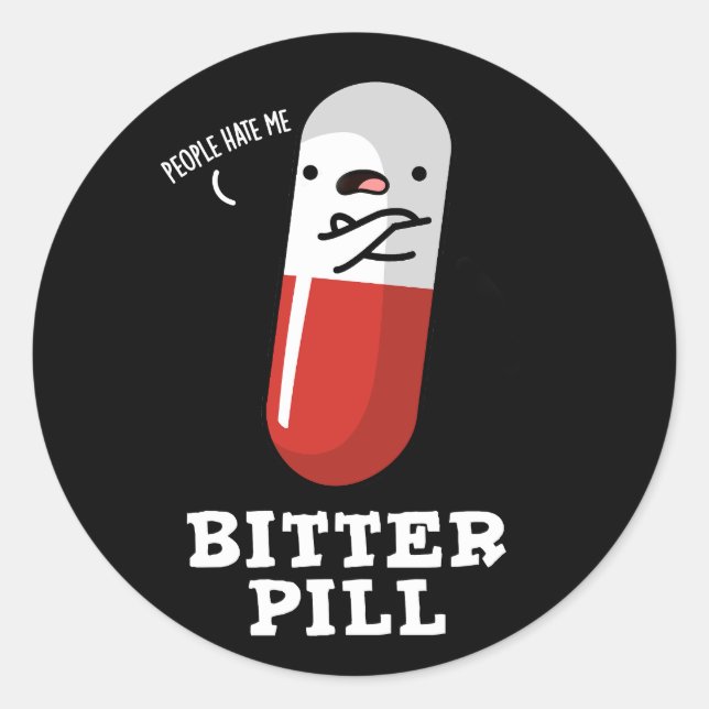 Bitter Pill Funny Medicine Pun Dark BG Runder Aufkleber (Vorderseite)
