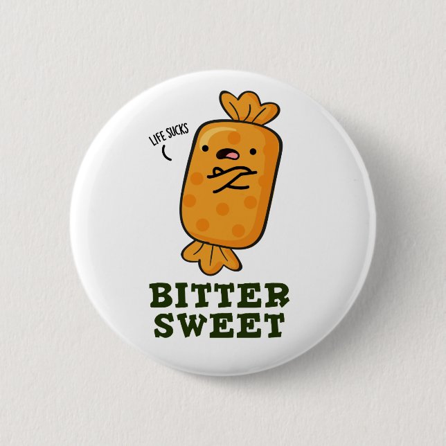 Bitter Sweet Funny Candy Pub Button (Vorderseite)
