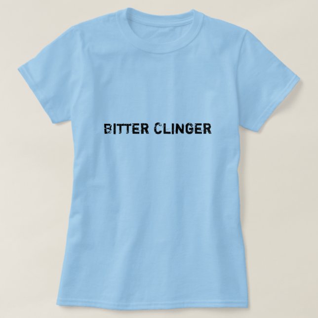 Bitteres Clinger T-Shirt (Design vorne)
