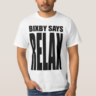 Bixby sagt, dass… sich ENTSPANNEN Sie! T-Shirt