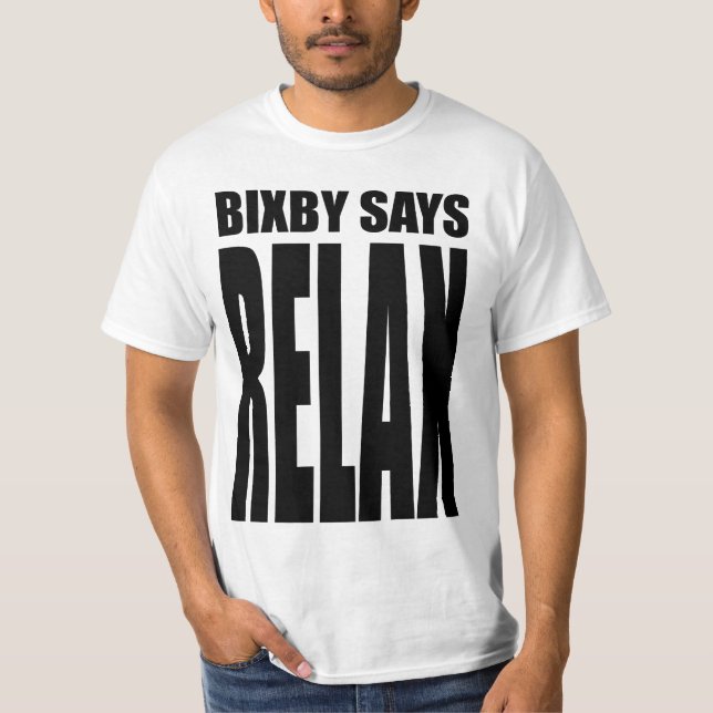 Bixby sagt, dass… sich ENTSPANNEN Sie! T-Shirt (Vorderseite)