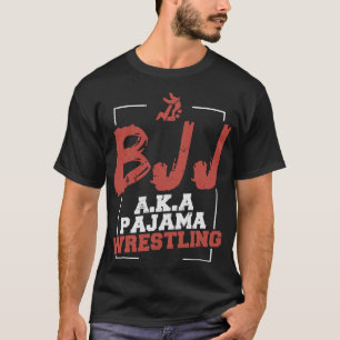BJJ Brazilian Jiu Jitsu alias Pajama Wrestling T-Shirt