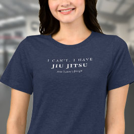 BJJ Ich kann Jiu Jitsu Arte Suave Woman's nicht ha Tri-Blend Shirt