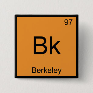 Bk - Berkeley Chemistry Element Symbol California Button