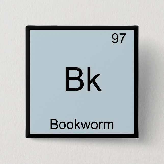 Bk - Bookworm Funny Chemistry Element Symbol T-Shi Button (Vorderseite)