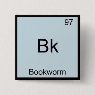 Bk - Bookworm Funny Chemistry Element Symbol T-Shi Button