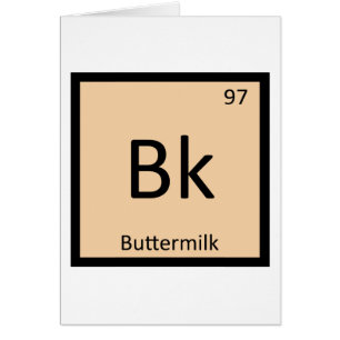 Bk - Buttermilch Chemie Periodensystem Symbol
