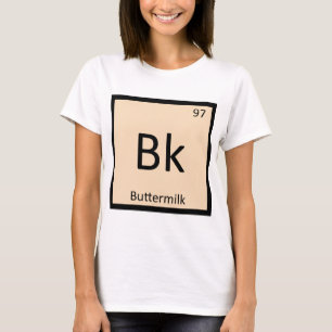 BK - Buttermilch Chemie Periodisches Tabellensymbo T-Shirt