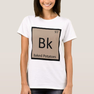 Bk - Ofengebackene Kartoffeln Chemie Periodensyste T-Shirt