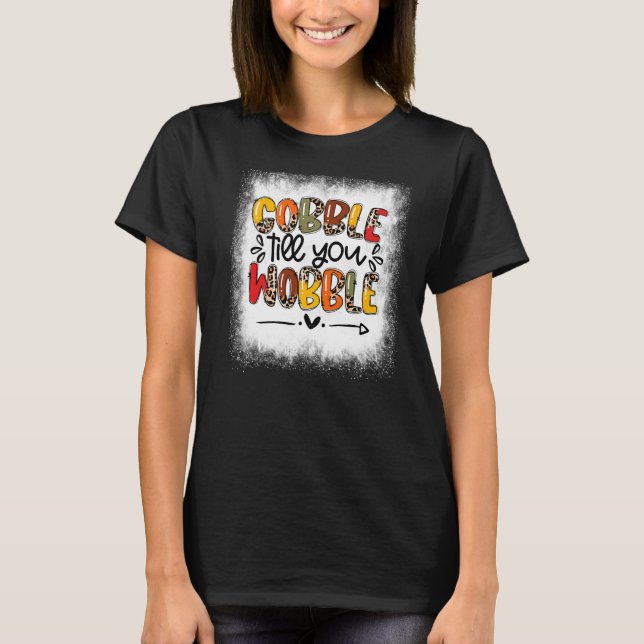 Blached Gobble, bis Sie Wobble Thobful Türkei T-Shirt (Vorderseite)