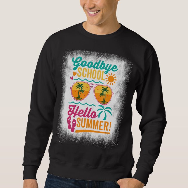 Blached Goodbye School Hallo Sommer Sonnenbrille T Sweatshirt (Vorderseite)