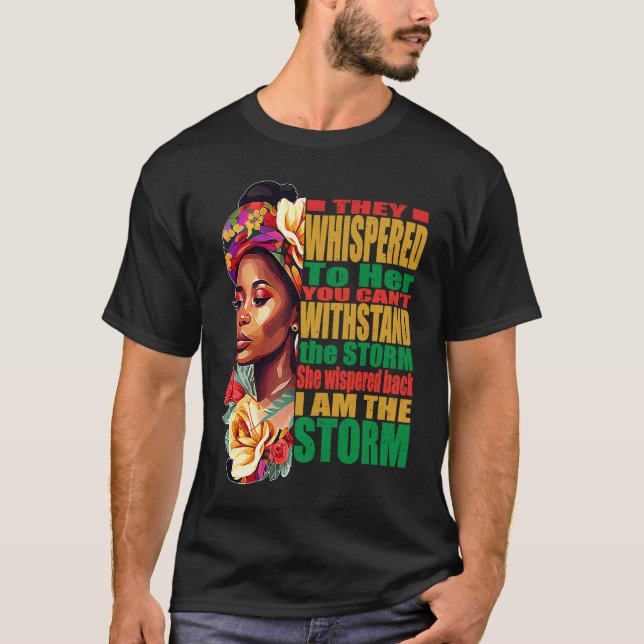 Black African Roots I Am the Storm Black History T-Shirt (Vorderseite)