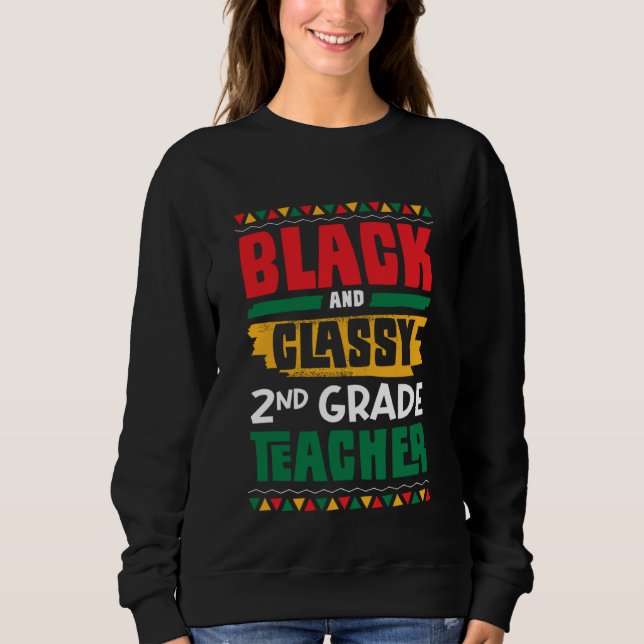 Black and Classy 2nd Grade Teacher Black History M Sweatshirt (Vorderseite)