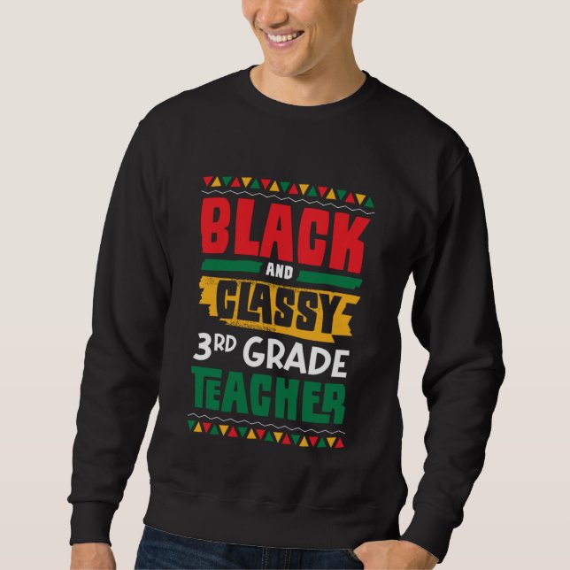 Black and Classy 3rd Grade Teacher Black History M Sweatshirt (Vorderseite)