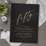 Black and Gold | Modern Sleek Glam 50th Birthday Einladung<br><div class="desc">Formal 50th birthday invitations with "fifty" text in a calligraphy script. Faux gold font a black background.

NOTE: Gold effect is replicated by a high quality graphic. Item will be printed matte.</div>