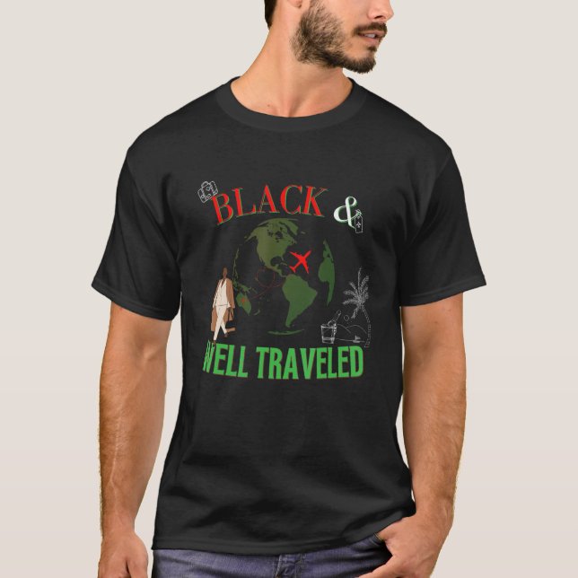 Black and Well Traveled Wanderlust Vacation Ready  T-Shirt (Vorderseite)
