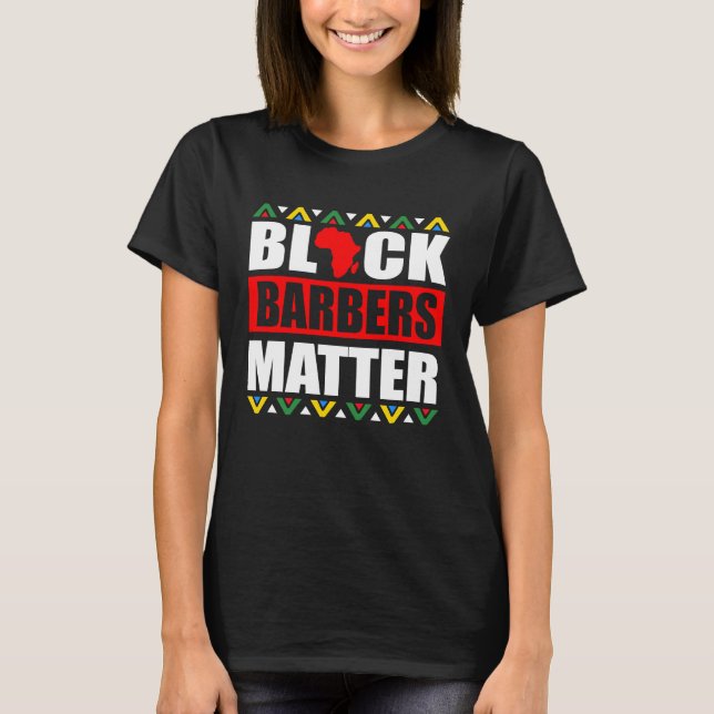 Black Barbers Matter Haircut Hairstylist African A T-Shirt (Vorderseite)