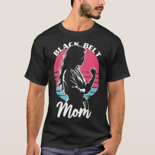 Black Belt Mama Martial Arts Karate Jiu-jitsu Taek T-Shirt