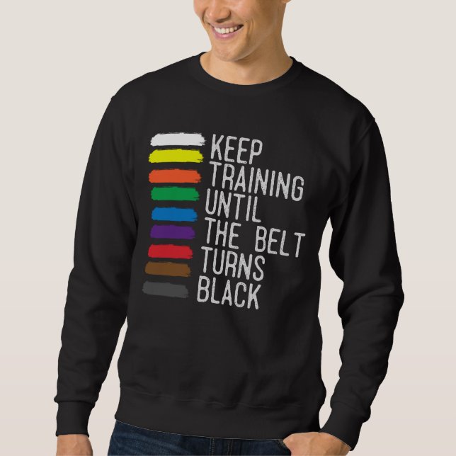 Black Belt Motivation Taekwondo Jiu Jitsu Karate Sweatshirt (Vorderseite)