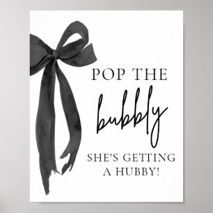 Black Bow Pop The Bubbly She's Getting Hubby Sign Poster