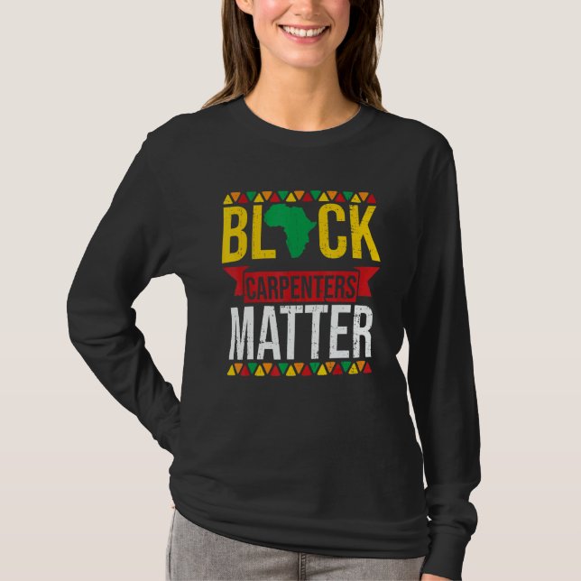 Black Carpenters Matter African American Black His T-Shirt (Vorderseite)