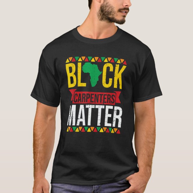 Black Carpenters Matter African American Black His T-Shirt (Vorderseite)